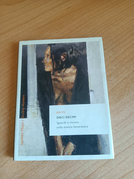 Dieci decimi. Sguardi a ritroso sulla nostra letteratura | Aa.Vv