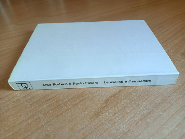 I socialisti e il sindacato | A. Forbice; P. Favero