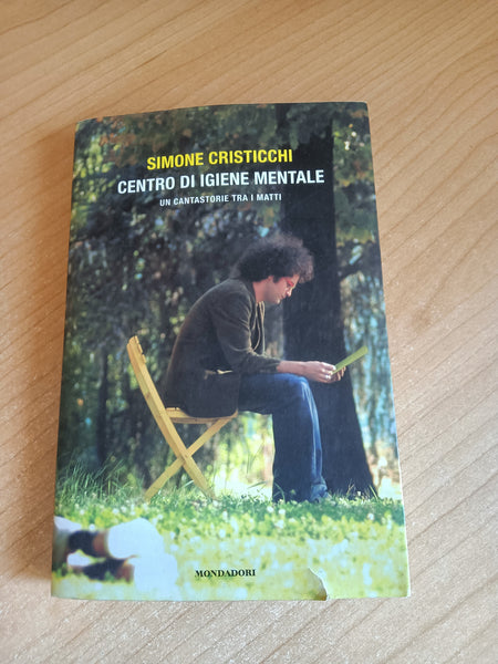 Centro di igiene mentale. Un cantastorie tra i matti | Simone Cristicchi - Mondadori