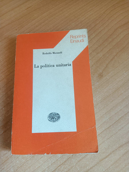 La politica unitaria | Rodolfo Morandi - Einaudi