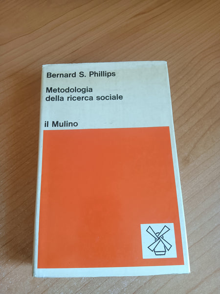 Metodologia della ricerca sociale | Bernard Phillips - Il mulino
