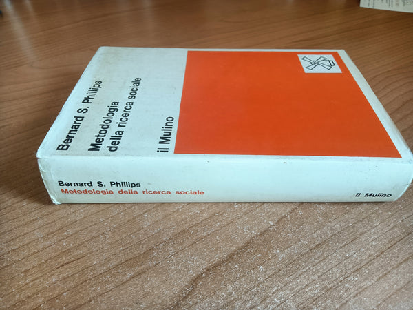 Metodologia della ricerca sociale | Bernard Phillips - Il mulino