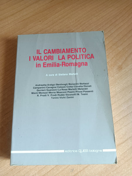 Il cambiamento i valori la politica in Emilia Romagna | Stefano Martelli, a cura di