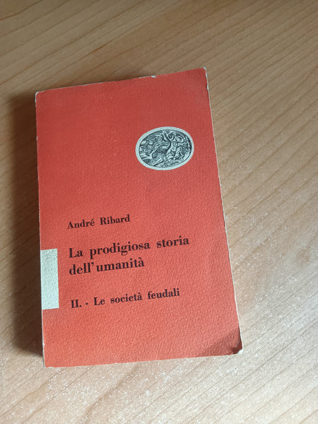 La prodigiosa storia dell’umanità - Vol.II le società feudali | André Ribard - Einaudi