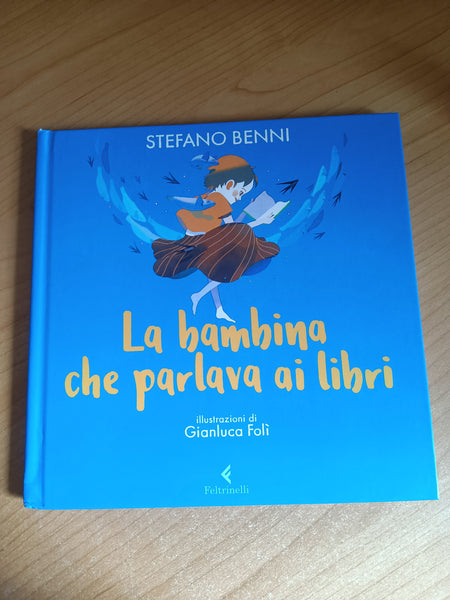 La bambina che parlava ai libri | Stefano Benni - Feltrinelli