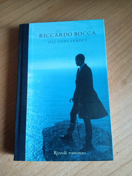 Gli anni feroci | Riccardo Bocca - Rizzoli