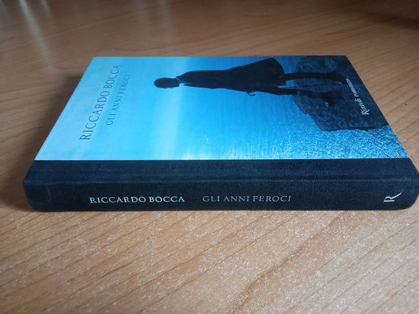 Gli anni feroci | Riccardo Bocca - Rizzoli