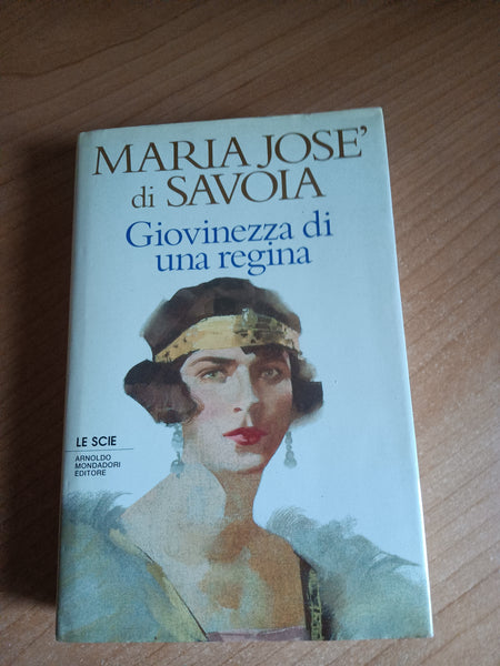 Giovinezza di una regina | Maria José di Savoia - Mondadori