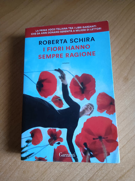I fiori hanno sempre ragione | Roberta Schira - Garzanti