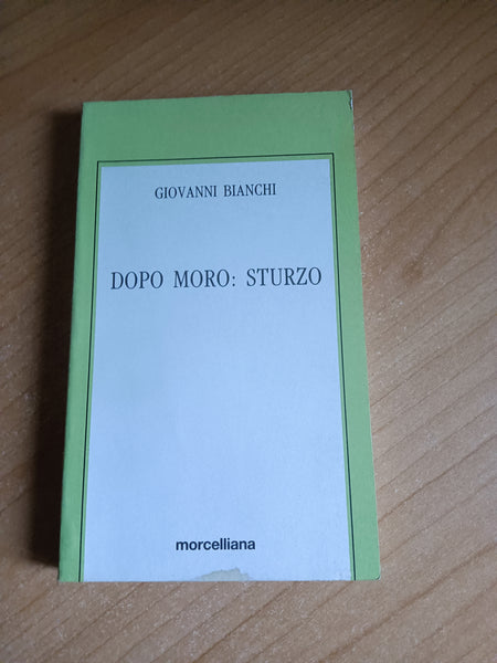 Dopo Moro: Sturzo | Giovanni Bianchi
