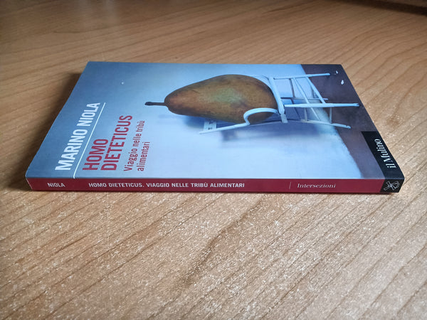 Homo Dieteticus. Viaggio nelle tribù alimentari | Marino Niola - Il Mulino