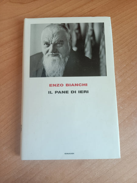 Il pane di ieri | Enzo Bianchi - Einaudi