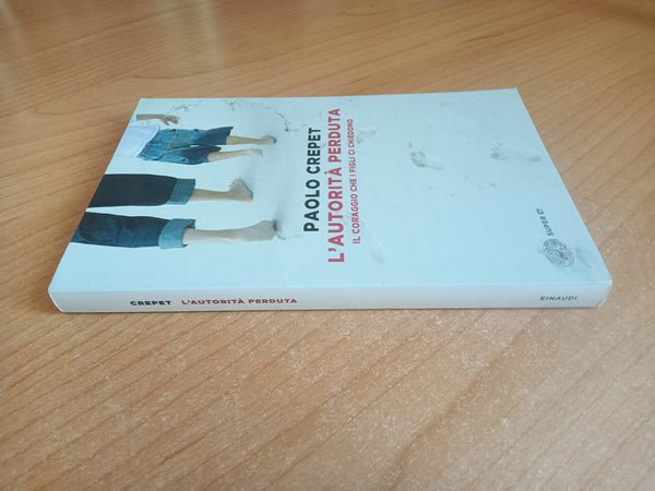 L’autorità perduta. Il coraggio che i figli ci chiedono | Paolo Crepet - Einaudi