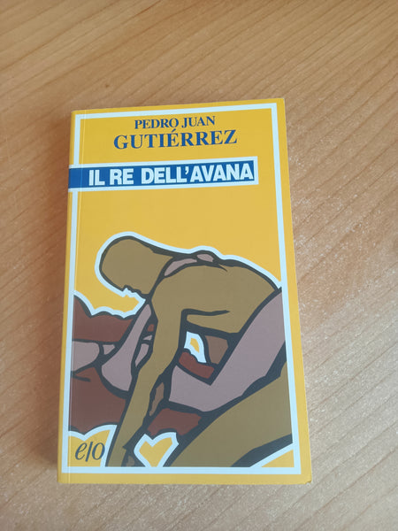 Il re dell’Avana | Pedro Juan Gutiérrez - Edizioni e/o