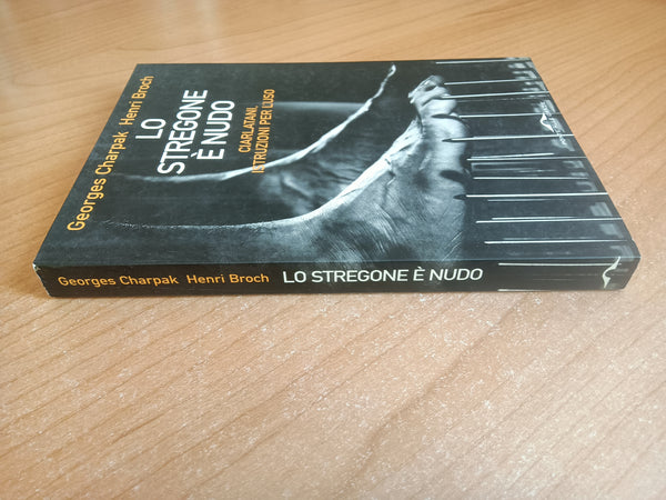 Lo stregone è nudo | Georges Charpak; Henri Broch - Ponte alle Grazie