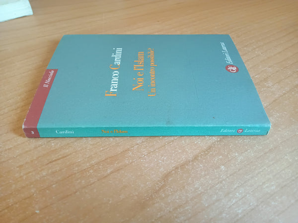 Noi e l’Islam. Un incontro possibile? | Franco Cardini - Laterza