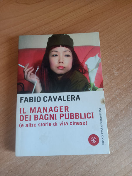 Il manager dei bagni pubblici (e altre storie di vita cinese) | F. Cavalera - Bompiani