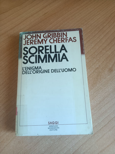 Sorella Scimmia. L’enigma dell’origine dell’uomo | Gribbin; Cherfas - Mondadori