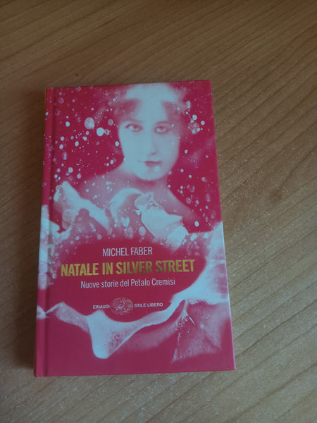 Natale in Silver Street. Nuove storie del Petalo Cremisi | Michel Faber - Einaudi