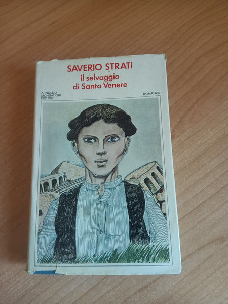 Il selvaggio di Santa Venere | Saverio Strati - Mondadori