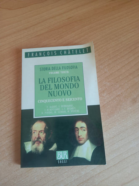 Storia della filosofia. Vol.III:La filosofia del mondo nuovo Cinquecento e Seicento | Francois Chatelet - Rizzoli