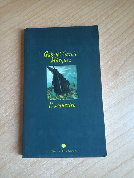 Il sequestro | Gabriel Garcia Marquez - Mondadori