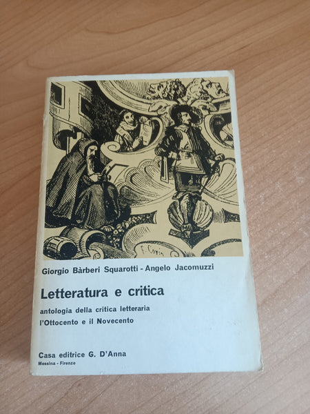 Letteratura e critica antologia della critica letteraria l’ottocento e il Novecento | Giorgio Bàrberi Squarotti; Angelo Jacomuzzi