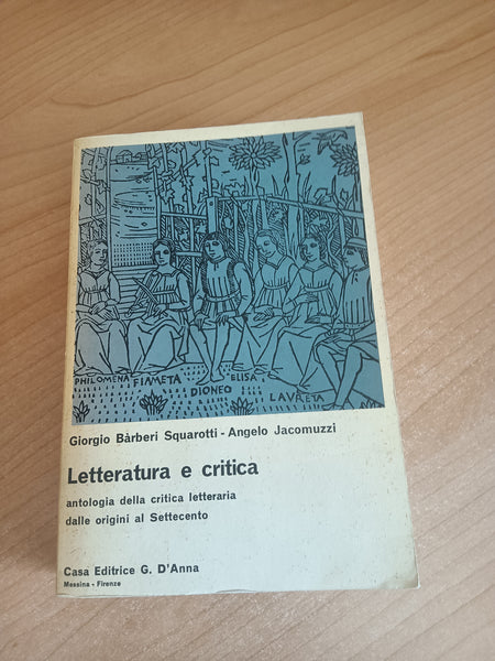 Letteratura e critica antologia della critica letteraria dalle origini al Settecento | Giorgio Bàrberi Squarotti; Angelo Jacomuzzi