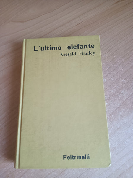 L’ultimo elefante | Gerald Hanley - Feltrinelli