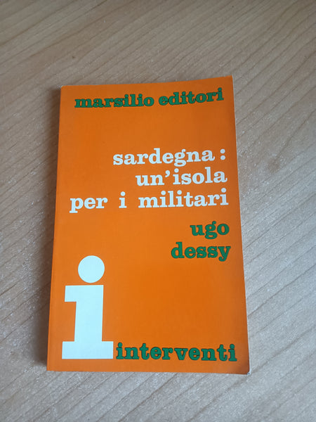 Sardegna: un’isola per i militari | Ugo Dessy - Marsilio