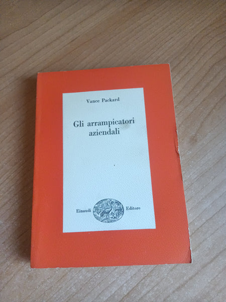 Gli arrampicatori aziendali | Vance Packard - Einaudi