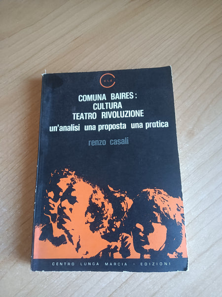 Comuna Baires: cultura teatro rivoluzione un’analisi una proposta una pratica | Renzo Casali