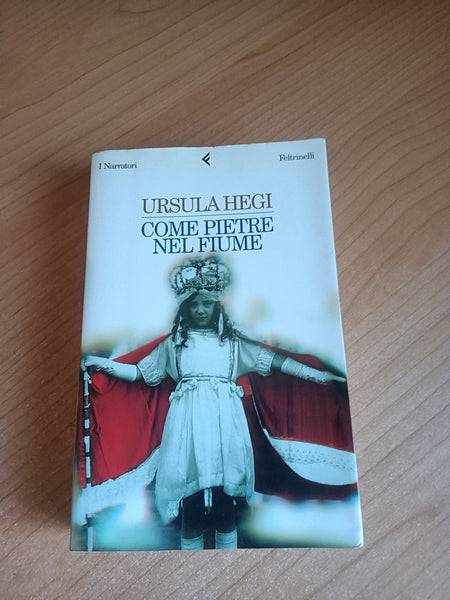Come pietre nel fiume | Ursula Hegi - Feltrinelli