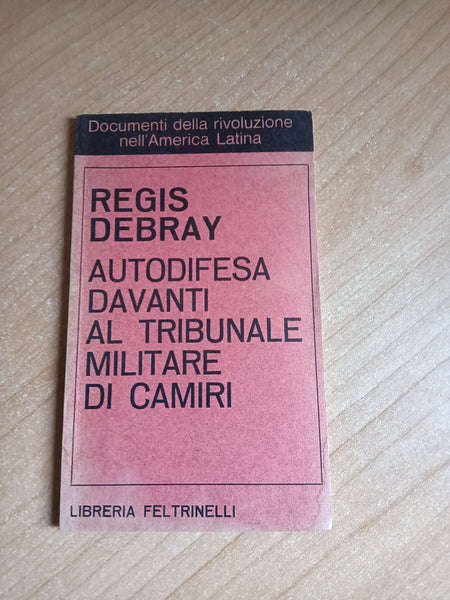 Autodifesa davanti al tribunale militare di Camiri | Regis Debray - Feltrinelli