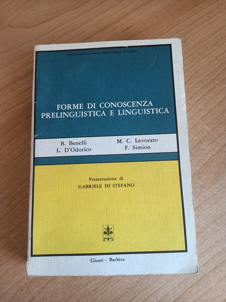 Forme di conoscenza prelinguistica e linguistica | B. Benelli, L. D’Odorico, M.C. Levorato, F. Simion
