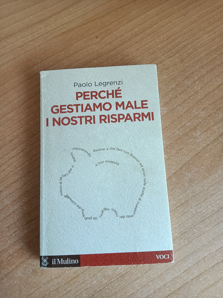 Perchè gestiamo male i nostri risparmi | Paolo Legrenzi - Mulino