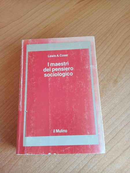 I maestri del pensiero sociologico | Lewis A. Coser - Il Mulino