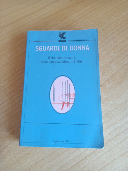 Sguardi di donna. Diciannove racconti diciannove scrittrici irlandesi | Aa.Vv - Guanda