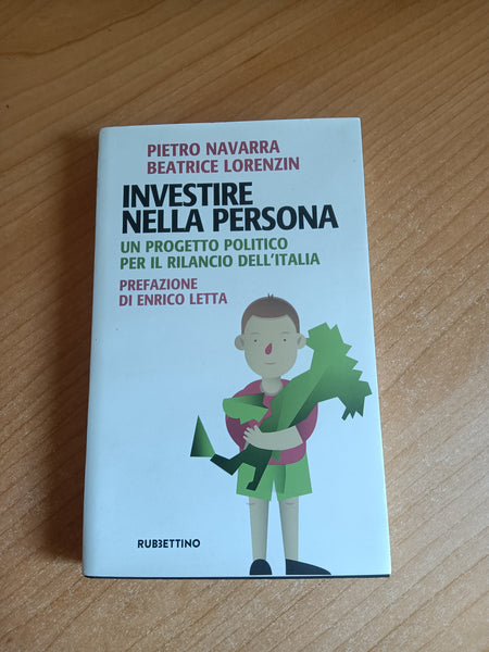 Investire nella persona. Un progetto politico per il rilancio dell’Italia | Navarra; Lorenzin