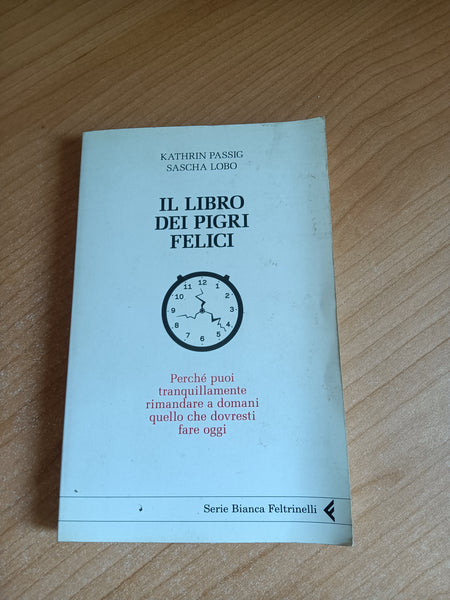 Il libro dei pigri felici | Kathrin Passig, Sascha Lobo - Feltrinelli