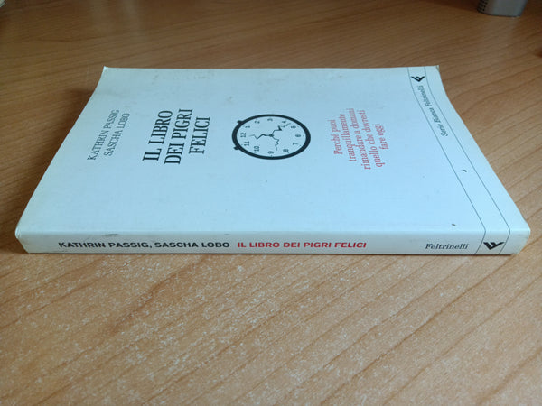 Il libro dei pigri felici | Kathrin Passig, Sascha Lobo - Feltrinelli