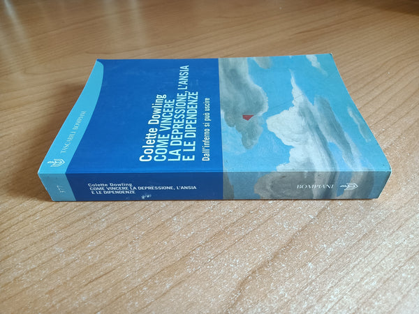 Come vincere depressione, ansia e dipendenze | Colette Dowling - Bompiani
