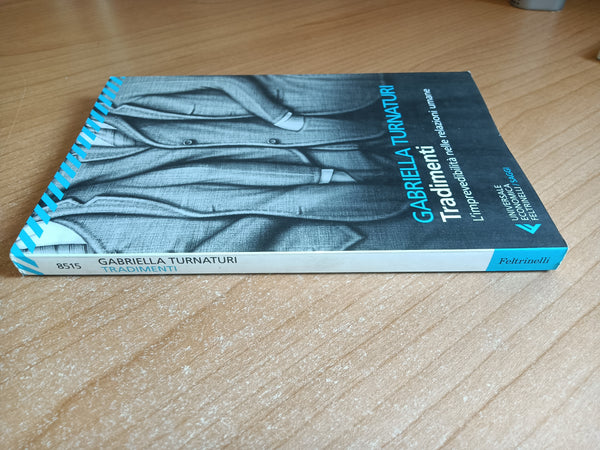 Tradimenti. L’imprevedibilità nelle relazioni umane | Gabriella Turnaturi - Feltrinelli