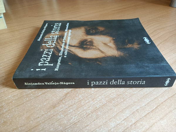 I pazzi della storia | A. Vallejo-Nagera