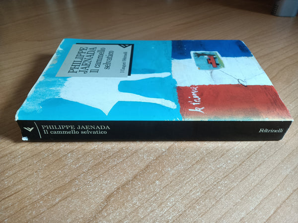 Il cammello selvatico | Philippe Jaenada - Feltrinelli