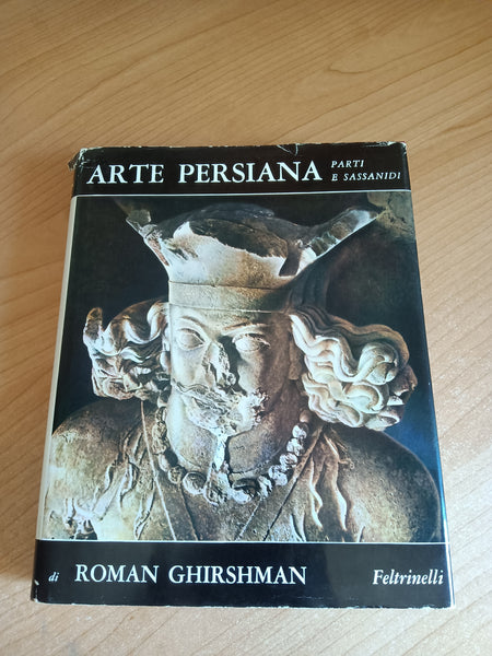 Arte Persiana. Parti e Sassanidi | Roman Ghirshman - Feltrinelli