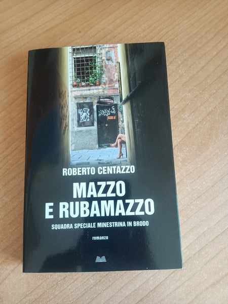 Mazzo e rubamazzo. Squadra speciale minestrina in brodo | Roberto Centazzo