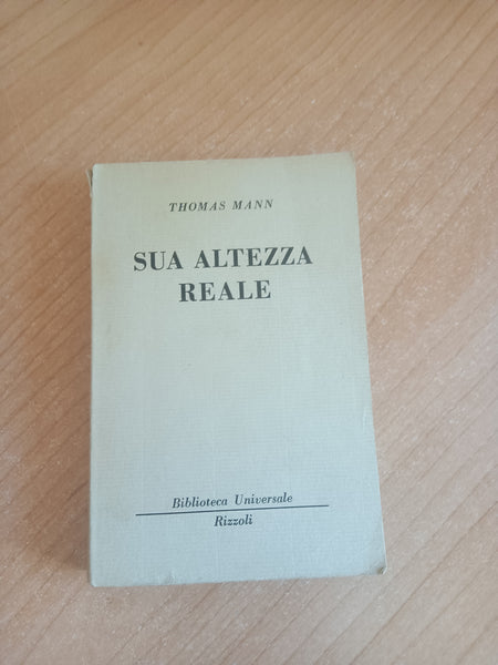 Sua altezza reale | Thomas Mann - Rizzoli