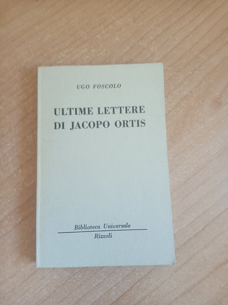 Ultime lettere di Jacopo Ortis | Ugo Foscolo - Rizzoli