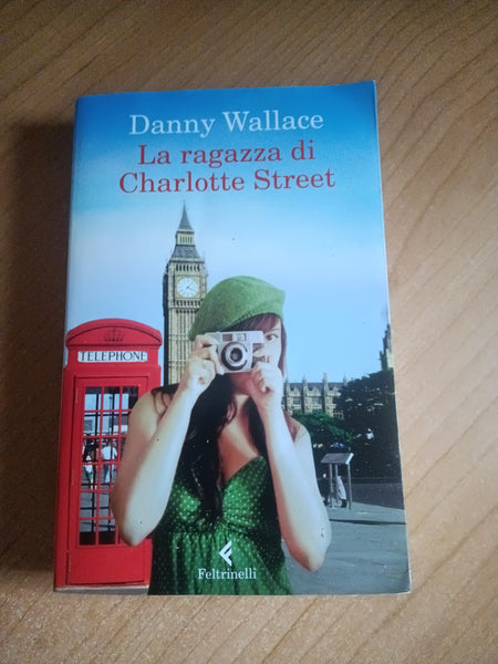 La ragazza di Charlotte Street | Danny Wallace - Feltrinelli